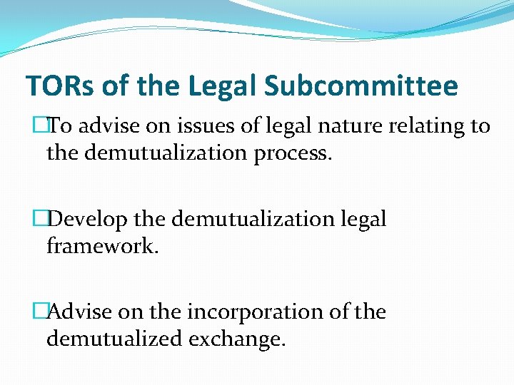 TORs of the Legal Subcommittee �To advise on issues of legal nature relating to