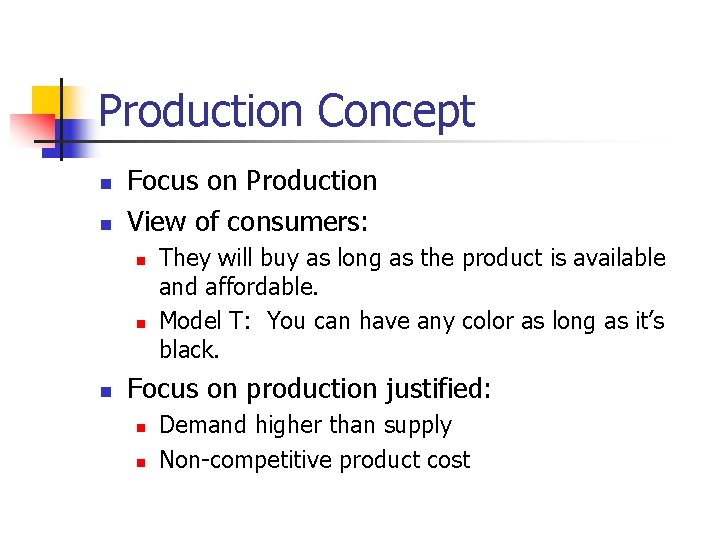 Production Concept n n Focus on Production View of consumers: n n n They