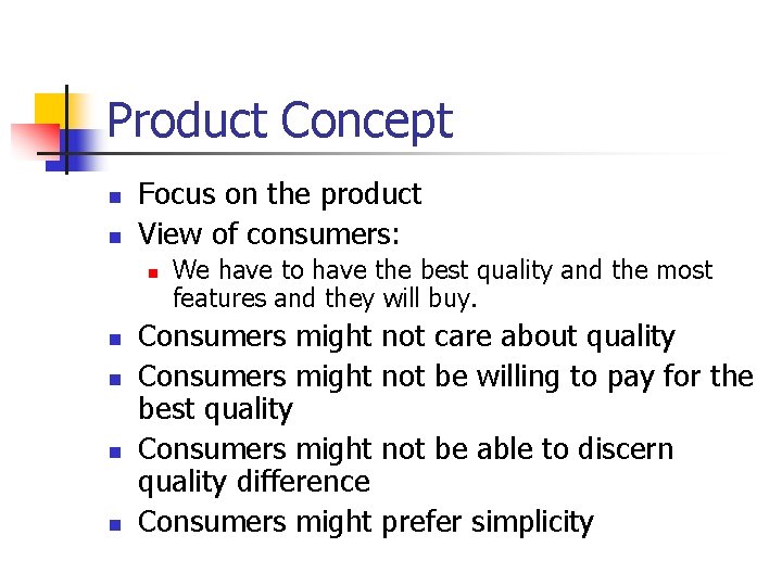 Product Concept n n Focus on the product View of consumers: n n n