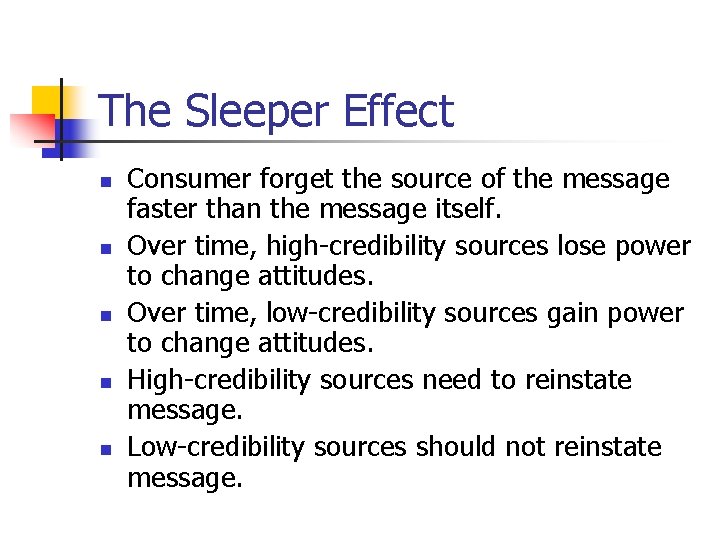 The Sleeper Effect n n n Consumer forget the source of the message faster