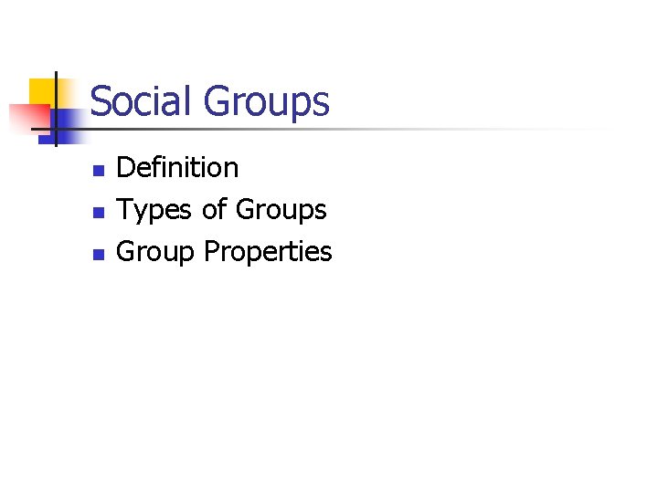 Social Groups n n n Definition Types of Groups Group Properties 