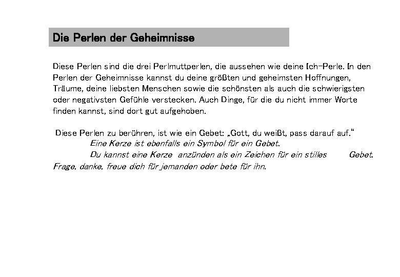 Die Perlen der Geheimnisse Diese Perlen sind die drei Perlmuttperlen, die aussehen wie deine