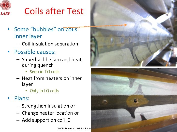 Coils after Test • Some “bubbles” on coils inner layer – Coil-insulation separation •