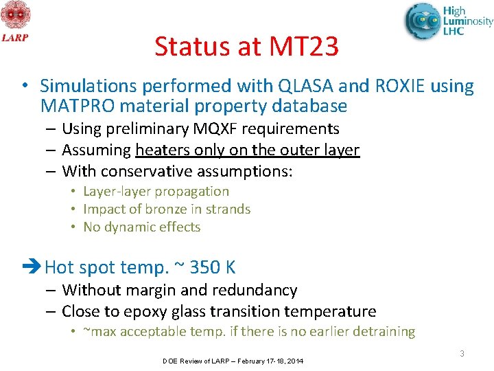 Status at MT 23 • Simulations performed with QLASA and ROXIE using MATPRO material