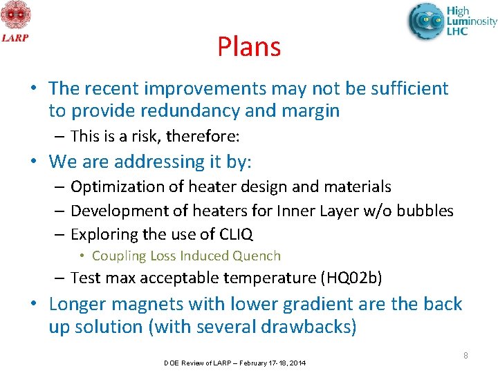 Plans • The recent improvements may not be sufficient to provide redundancy and margin