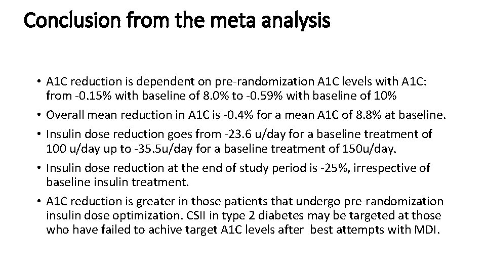 Conclusion from the meta analysis • A 1 C reduction is dependent on pre-randomization