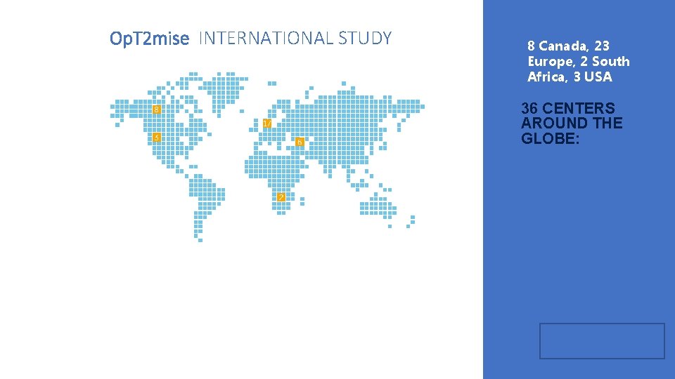 Op. T 2 mise INTERNATIONAL STUDY 8 Canada, 23 Europe, 2 South Africa, 3