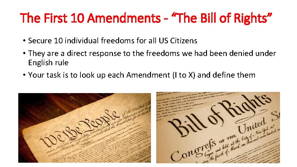 The First 10 Amendments - “The Bill of Rights” • Secure 10 individual freedoms