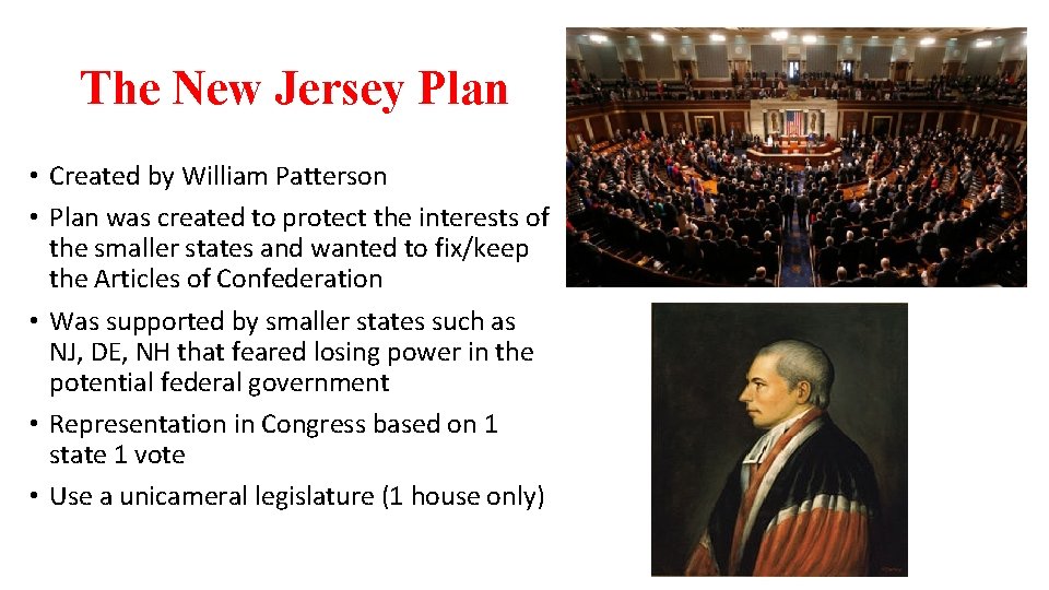 The New Jersey Plan • Created by William Patterson • Plan was created to