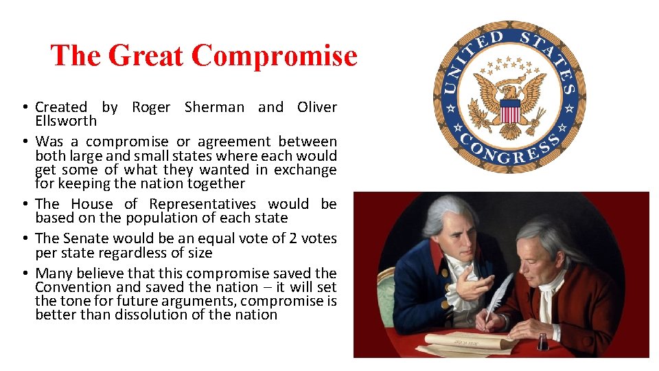 The Great Compromise • Created by Roger Sherman and Oliver Ellsworth • Was a