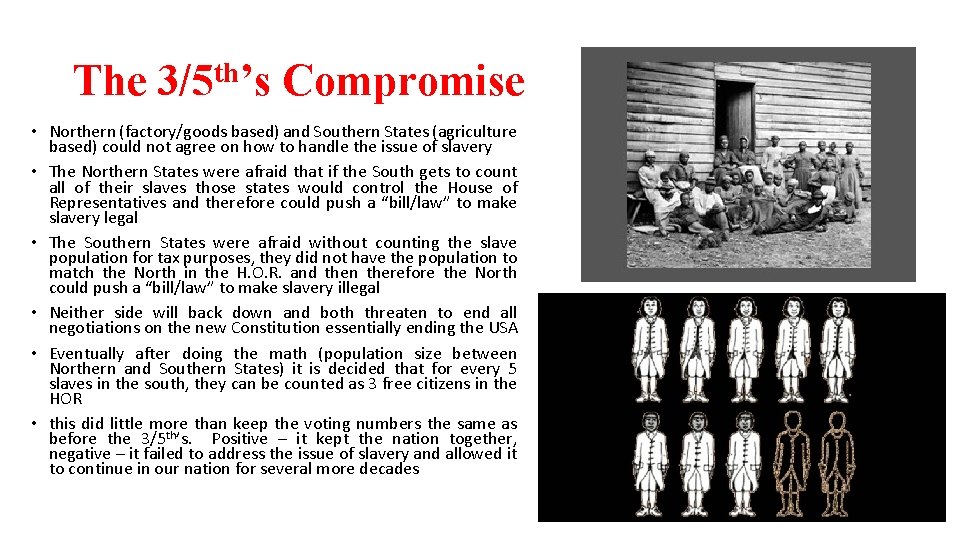 The 3/5 th’s Compromise • Northern (factory/goods based) and Southern States (agriculture based) could