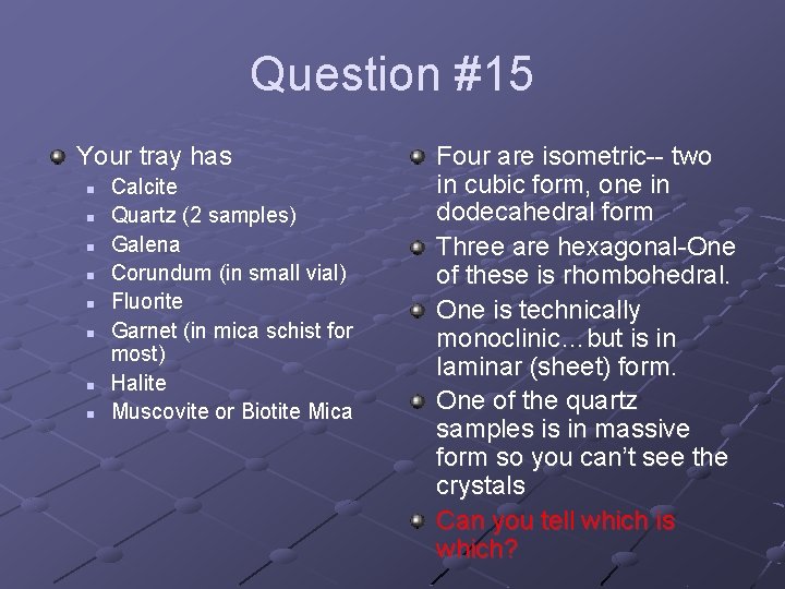 Question #15 Your tray has n n n n Calcite Quartz (2 samples) Galena