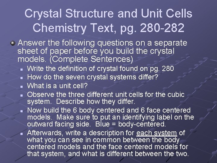 Crystal Structure and Unit Cells Chemistry Text, pg. 280 -282 Answer the following questions