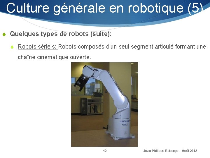 Culture générale en robotique (5) S Quelques types de robots (suite): S Robots sériels: