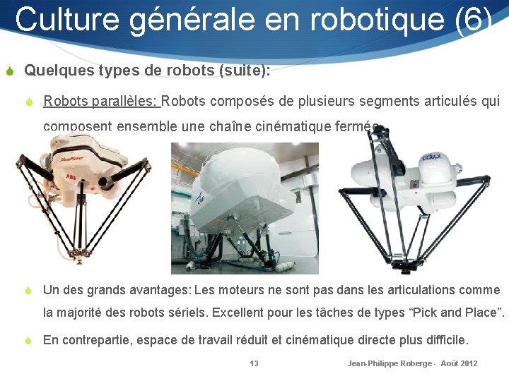 Culture générale en robotique (6) S Quelques types de robots (suite): S Robots parallèles: