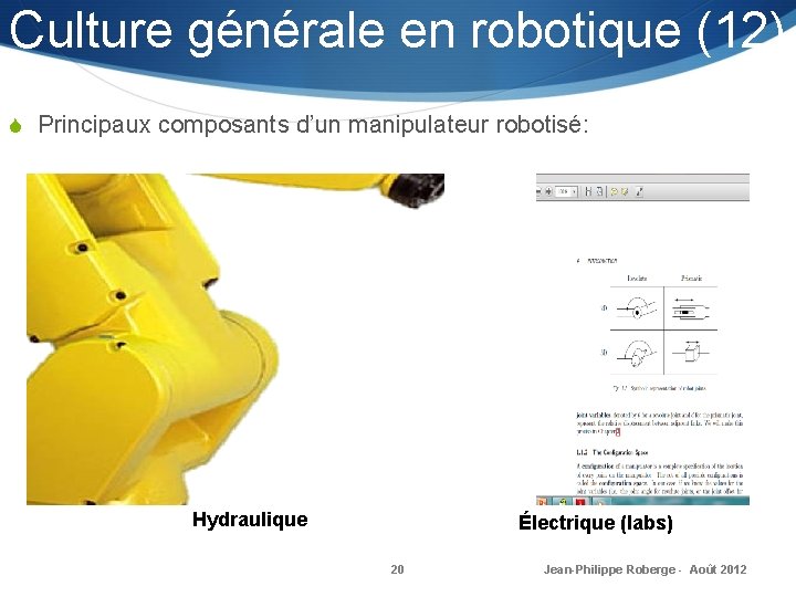 Culture générale en robotique (12) S Principaux composants d’un manipulateur robotisé: Hydraulique Électrique (labs)