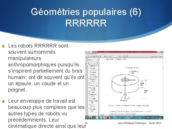 Géométries populaires (6) RRRRRR S Les robots RRRRRR sont souvent surnommés manipulateurs anthropomorphiques puisqu’ils