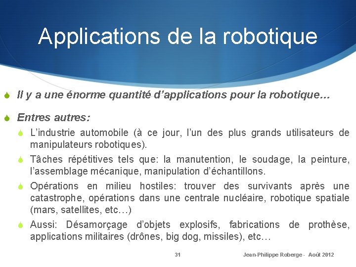Applications de la robotique S Il y a une énorme quantité d’applications pour la