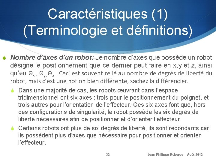 Caractéristiques (1) (Terminologie et définitions) S Nombre d’axes d’un robot: Le nombre d’axes que