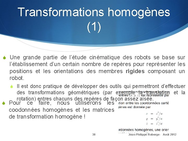 Transformations homogènes (1) S Une grande partie de l’étude cinématique des robots se base