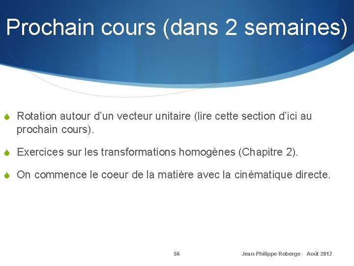 Prochain cours (dans 2 semaines) S Rotation autour d’un vecteur unitaire (lire cette section