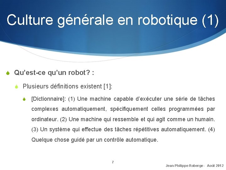 Culture générale en robotique (1) S Qu’est-ce qu’un robot? : S Plusieurs définitions existent