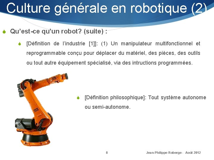 Culture générale en robotique (2) S Qu’est-ce qu’un robot? (suite) : S [Définition de