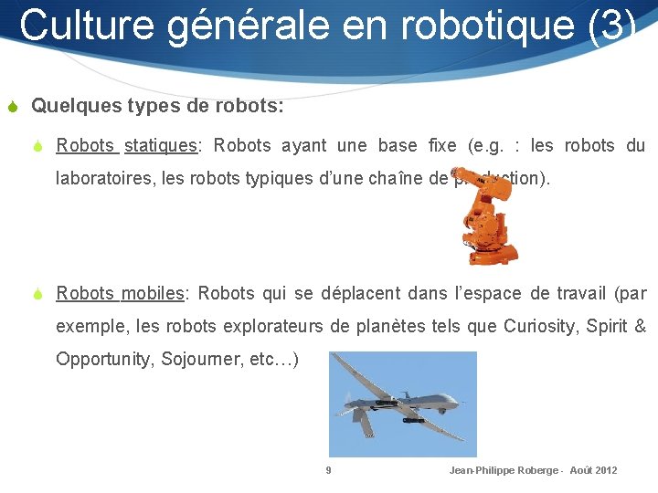 Culture générale en robotique (3) S Quelques types de robots: S Robots statiques: Robots