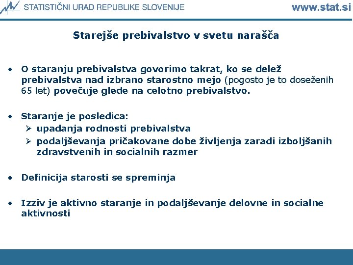 Starejše prebivalstvo v svetu narašča • O staranju prebivalstva govorimo takrat, ko se delež