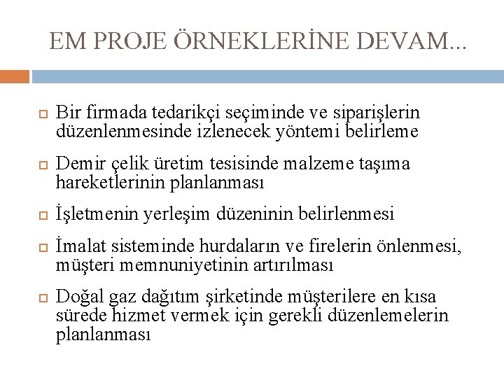 EM PROJE ÖRNEKLERİNE DEVAM. . . Bir firmada tedarikçi seçiminde ve siparişlerin düzenlenmesinde izlenecek