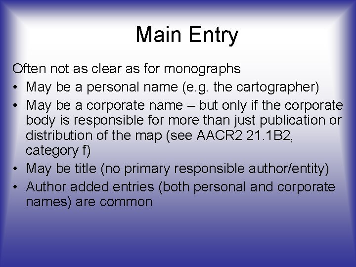 Main Entry Often not as clear as for monographs • May be a personal