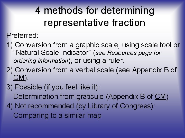 4 methods for determining representative fraction Preferred: 1) Conversion from a graphic scale, using
