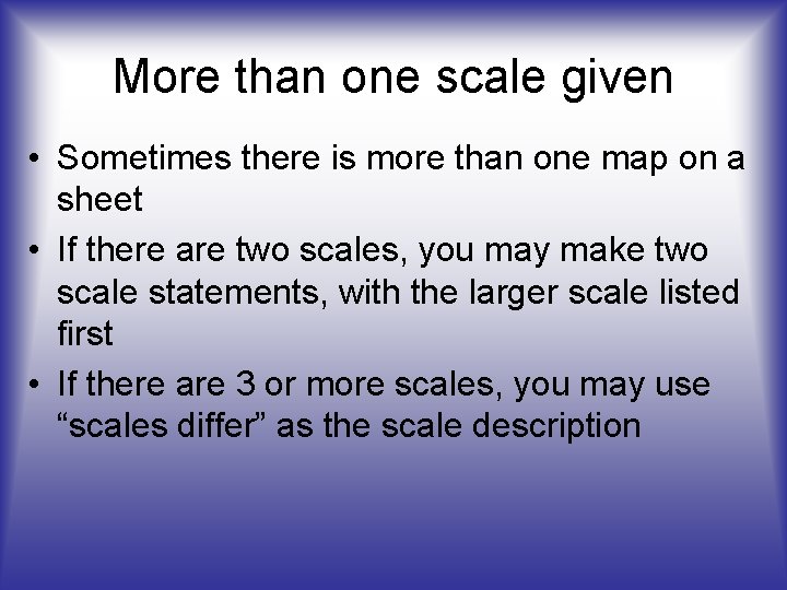 More than one scale given • Sometimes there is more than one map on