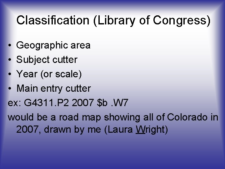 Classification (Library of Congress) • Geographic area • Subject cutter • Year (or scale)