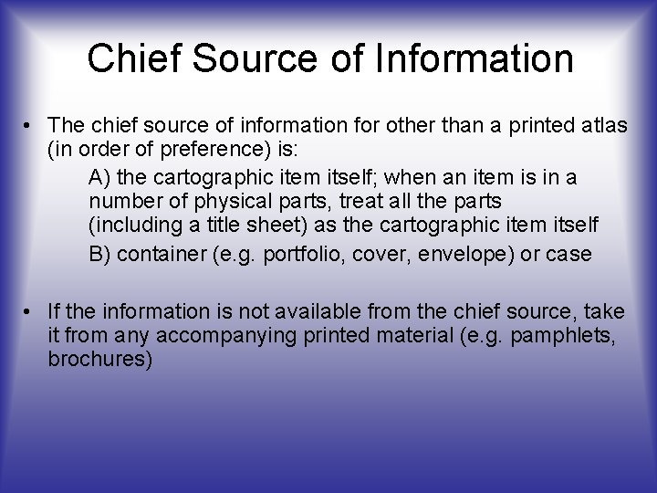 Chief Source of Information • The chief source of information for other than a