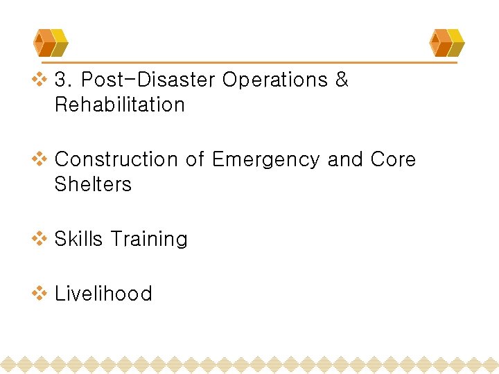 v 3. Post-Disaster Operations & Rehabilitation v Construction of Emergency and Core Shelters v