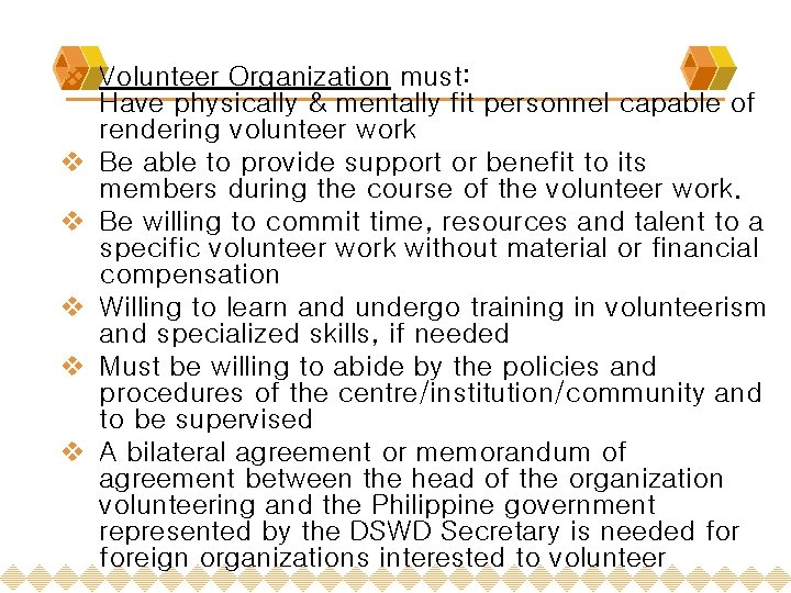 v Volunteer Organization must: Have physically & mentally fit personnel capable of rendering volunteer