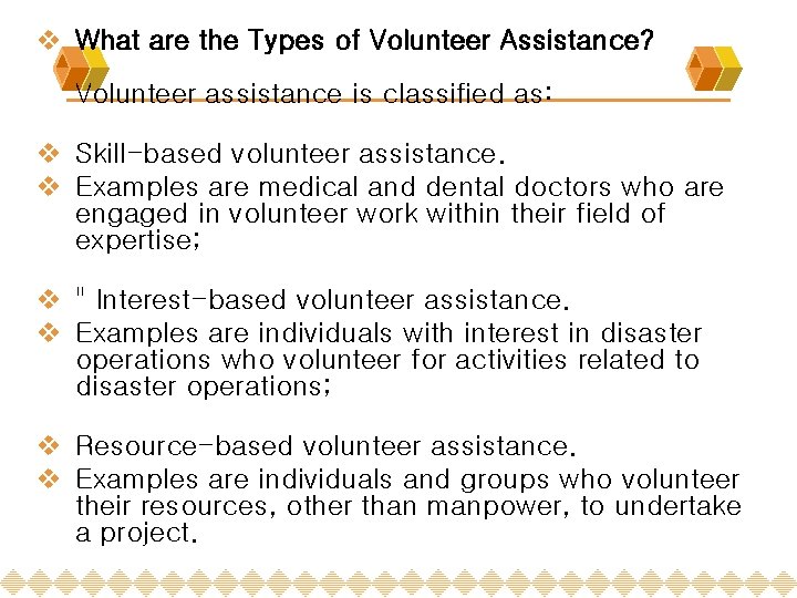 v What are the Types of Volunteer Assistance? Volunteer assistance is classified as: v