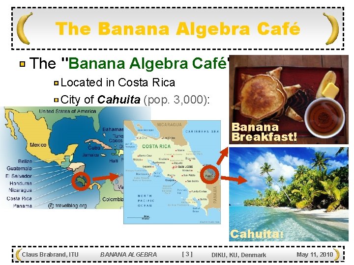 The Banana Algebra Café The "Banana Algebra Café": Located in Costa Rica City of