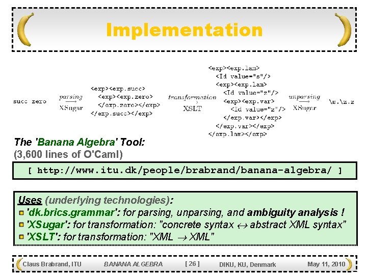 Implementation The 'Banana Algebra' Tool: (3, 600 lines of O'Caml) [ http: //www. itu.