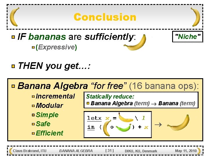 Conclusion IF bananas are sufficiently: "Niche" (Expressive) THEN you get…: Banana Algebra “for free”