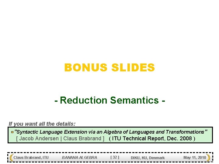 BONUS SLIDES - Reduction Semantics If you want all the details: "Syntactic Language Extension