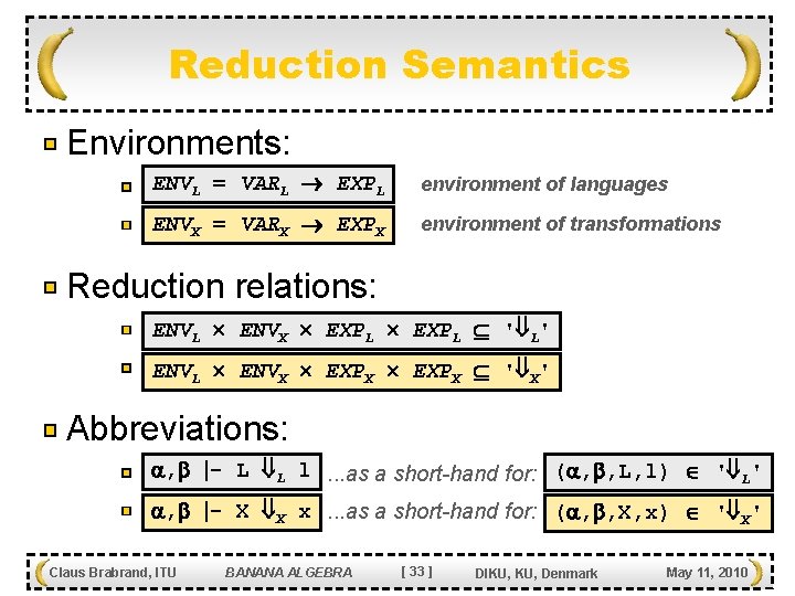 Reduction Semantics Environments: ENVL = VARL EXPL environment of languages ENVX = VARX EXPX