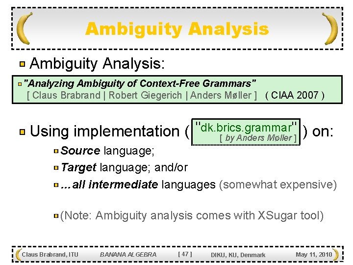 Ambiguity Analysis: "Analyzing Ambiguity of Context-Free Grammars" [ Claus Brabrand | Robert Giegerich |