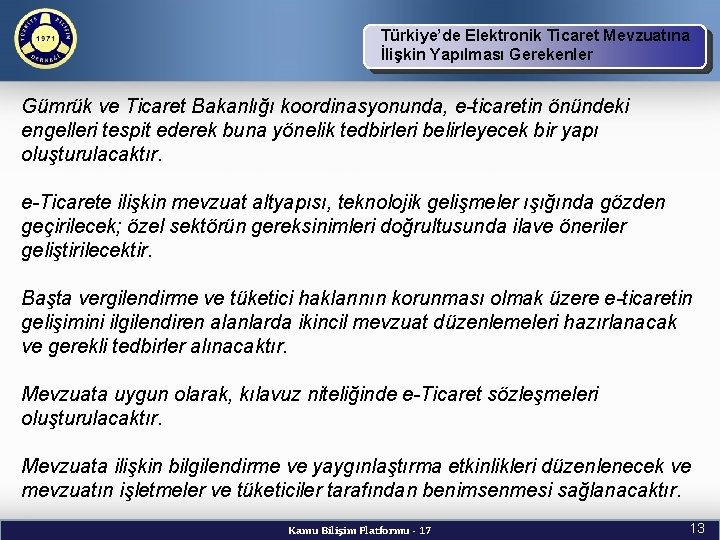 Türkiye’de Elektronik Ticaret Mevzuatına İlişkin Yapılması Gerekenler TBD Vizyon ve Kuruluş Amacı Gümrük ve