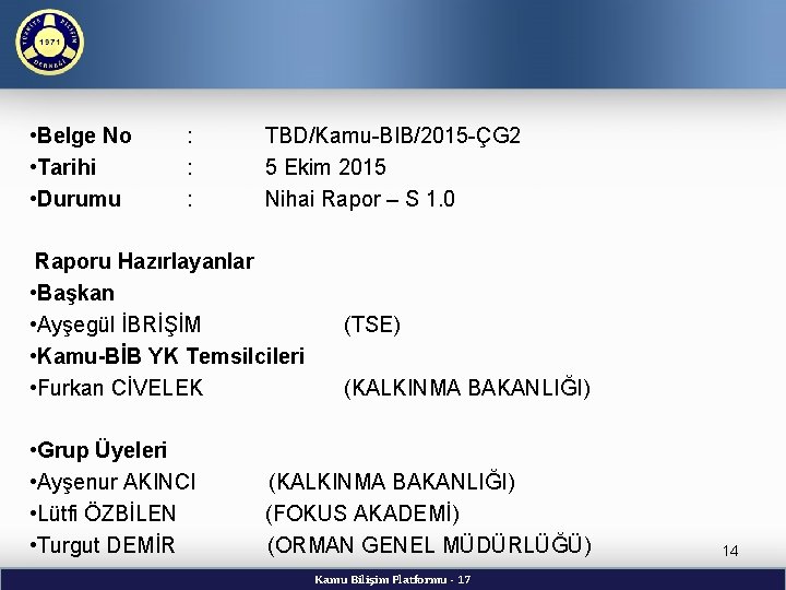  • Belge No • Tarihi • Durumu : : : TBD/Kamu-BIB/2015 -ÇG 2