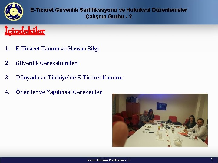 E-Ticaret Güvenlik Sertifikasyonu ve Hukuksal Düzenlemeler Çalışma Grubu - 2 İçindekiler 1. E-Ticaret Tanımı