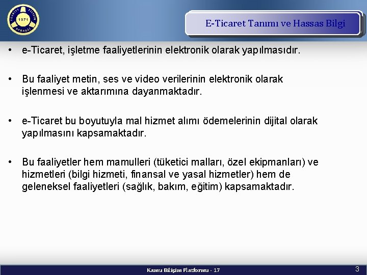 TBD Vizyon ve Kuruluş E-Ticaret Tanımı ve Hassas. Amacı Bilgi • e-Ticaret, işletme faaliyetlerinin