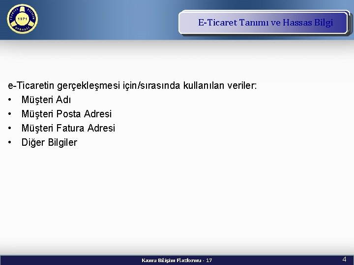 TBD Vizyon ve Kuruluş E-Ticaret Tanımı ve Hassas. Amacı Bilgi e-Ticaretin gerçekleşmesi için/sırasında kullanılan