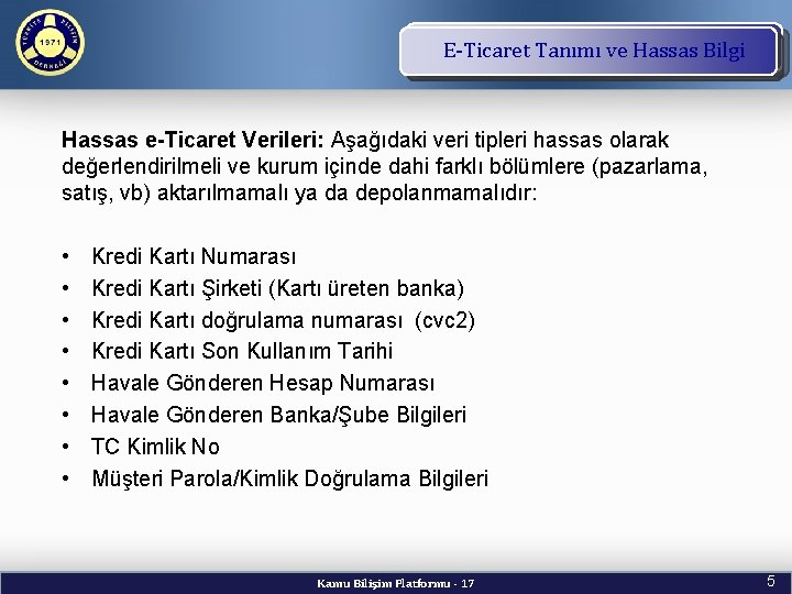 TBD Vizyon ve Kuruluş E-Ticaret Tanımı ve Hassas. Amacı Bilgi Hassas e-Ticaret Verileri: Aşağıdaki